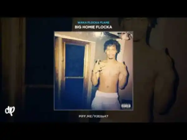 Big Homie Flocka BY Waka Flocka Flame